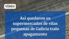 Supermercados de vilas pequenas sen mercadoría fresca. Esa foi unha imaxe moi repetida ao longo de Galicia o martes